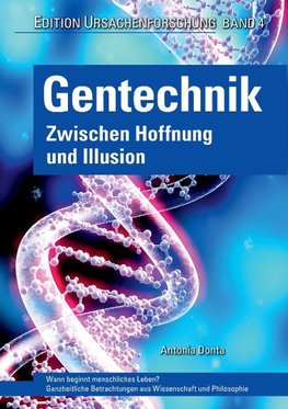 Gentechnik - zwischen Hoffnung und Illusion