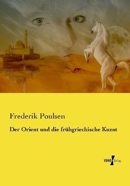 Der Orient und die frühgriechische Kunst