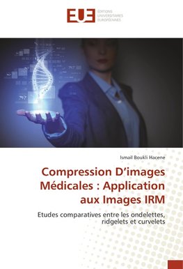 Compression D'images Médicales : Application aux Images IRM