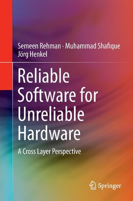 Reliable Software for Unreliable Hardware