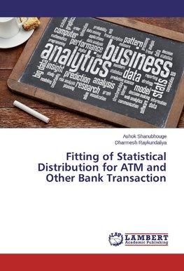 Fitting of Statistical Distribution for ATM and Other Bank Transaction