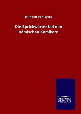 Die Sprichwörter bei den Römischen Komikern