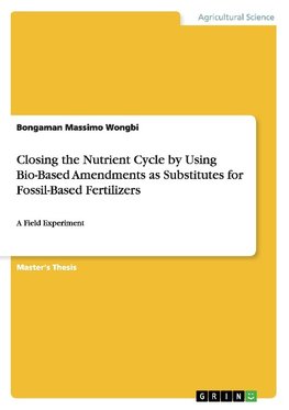 Closing the Nutrient Cycle by Using Bio-Based Amendments as Substitutes for Fossil-Based Fertilizers