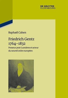 Friedrich Gentz 1764-1832