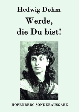 Werde, die Du bist!