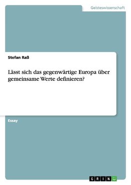 Lässt sich das gegenwärtige Europa über gemeinsame Werte definieren?