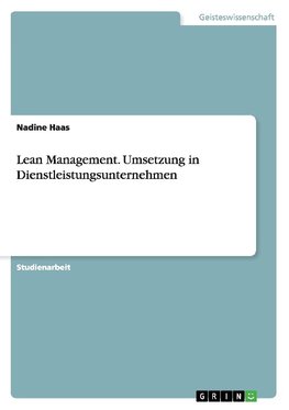 Lean Management. Umsetzung in Dienstleistungsunternehmen