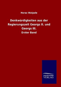 Denkwürdigkeiten aus der Regierungszeit Georgs II. und Georgs III.