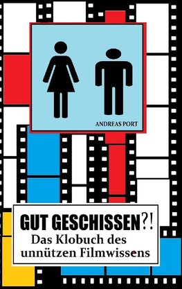 GUT GESCHISSEN?! - Das Klobuch des unnützen Filmwissens (+ Gästebuch)