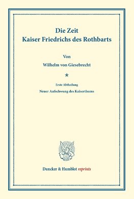 Die Zeit Kaiser Friedrichs des Rothbarts