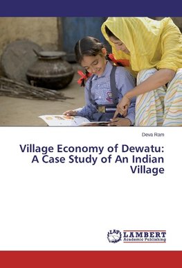 Village Economy of Dewatu: A Case Study of An Indian Village