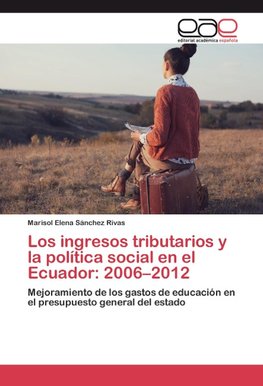 Los ingresos tributarios y la política social en el Ecuador: 2006-2012