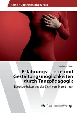 Erfahrungs-, Lern- und Gestaltungsmöglichkeiten durch Tanzpädagogik