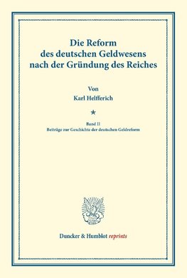 Die Reform des deutschen Geldwesens nach der Gründung des Reiches.