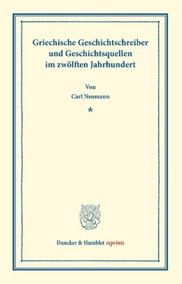 Griechische Geschichtsschreiber und Geschichtsquellen im zwölften Jahrhundert