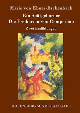 Ein Spätgeborner / Die Freiherren von Gemperlein