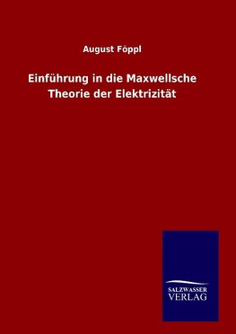 Einführung in die Maxwellsche Theorie der Elektrizität