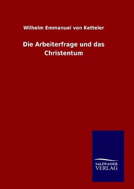 Die Arbeiterfrage und das Christentum