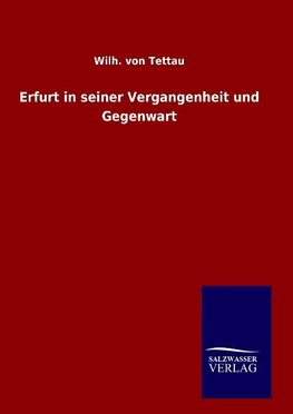 Erfurt in seiner Vergangenheit und Gegenwart