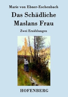 Das Schädliche / Maslans Frau