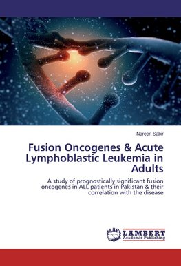 Fusion Oncogenes & Acute Lymphoblastic Leukemia in Adults