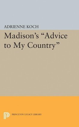 Madison's Advice to My Country