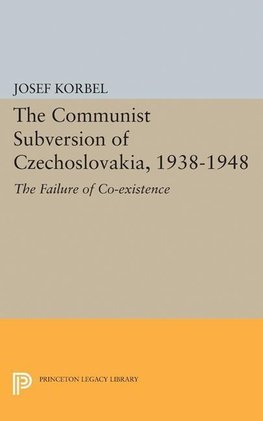 The Communist Subversion of Czechoslovakia, 1938-1948