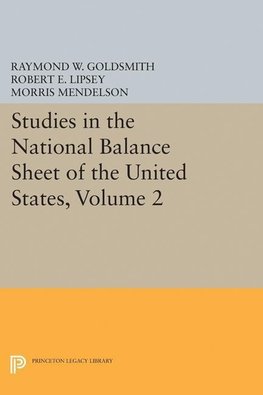 Studies in the National Balance Sheet of the United States, Volume 2