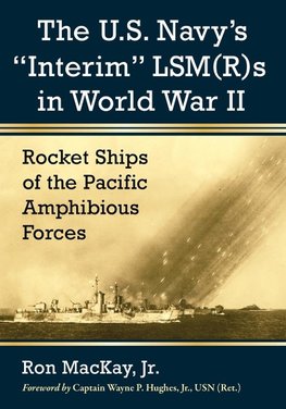 Jr, R:  The U.S. Navy's ""Interim"" LSM(R)s in World War II