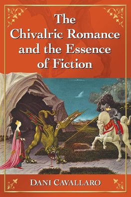 Cavallaro, D:  The Chivalric Romance and the Essence of Fict