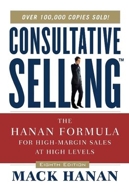 Consultative Selling: The Hanan Formula for High-Margin Sales at High Levels