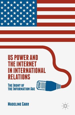 US Power and the Internet in International Relations