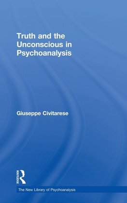 Truth and the Unconscious in Psychoanalysis