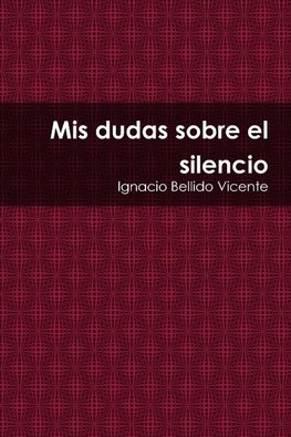 Mis dudas sobre el silencio