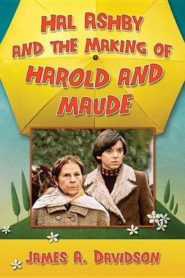 Davidson, J:  Hal Ashby and the Making of Harold and Maude