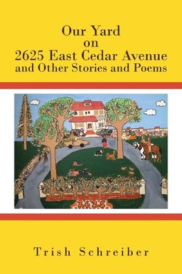 Our Yard on 2625 East Cedar Avenue and Other Stories and Poems