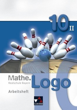 Mathe.Logo 10/II Arbeitsheft. Realschule Bayern