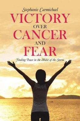 Victory Over Cancer and Fear