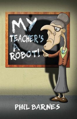 My Teacher's a Robot!