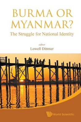 BURMA OR MYANMAR? THE STRUGGLE FOR NATIONAL IDENTITY