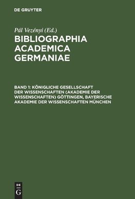 Königliche Gesellschaft der Wissenschaften (Akademie der Wissenschaften) Göttingen, Bayerische Akademie der Wissenschaften München