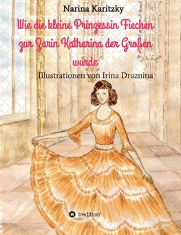 Wie die kleine Prinzessin Fiechen zur Zarin Katharina der Großen wurde