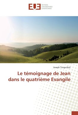 Le témoignage de Jean dans le quatrième Evangile