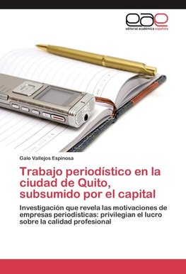 Trabajo periodístico en la ciudad de Quito, subsumido por el capital