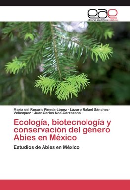 Ecología, biotecnología y conservación del género Abies en México