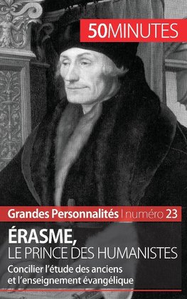 Érasme, le prince des humanistes