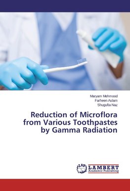 Reduction of Microflora from Various Toothpastes by Gamma Radiation