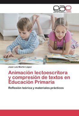 Animación lectoescritora y compresión de textos en Educación Primaria