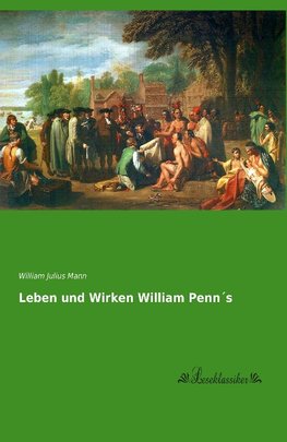 Leben und Wirken William Penn´s