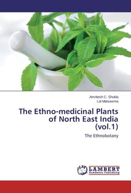 The Ethno-medicinal Plants of North East India (vol.1)